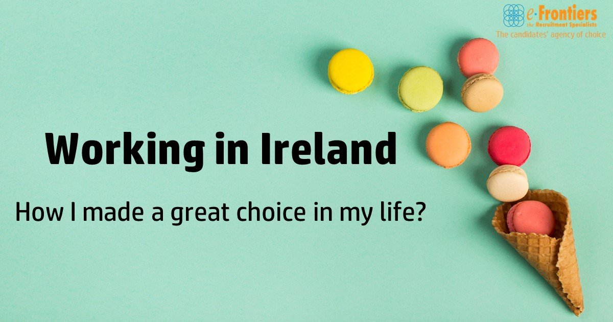 Working in Ireland, how I made a great choice in my life?
